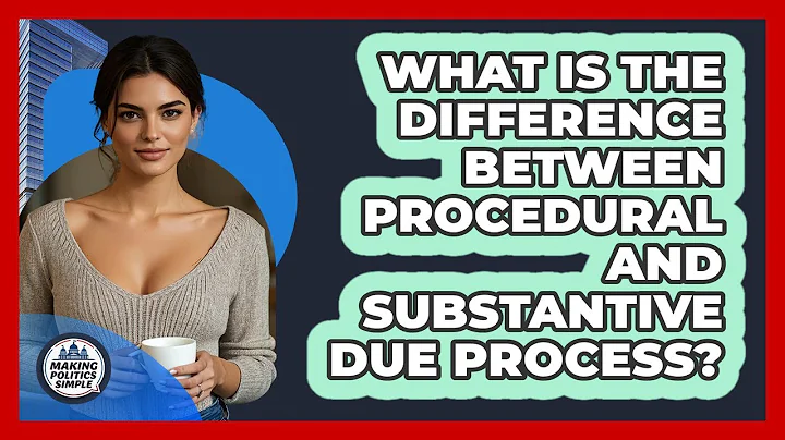 What Is The Difference Between Procedural And Substantive Due Process?