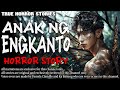 Anak ng engkanto horror story  true horror stories  tagalog horror