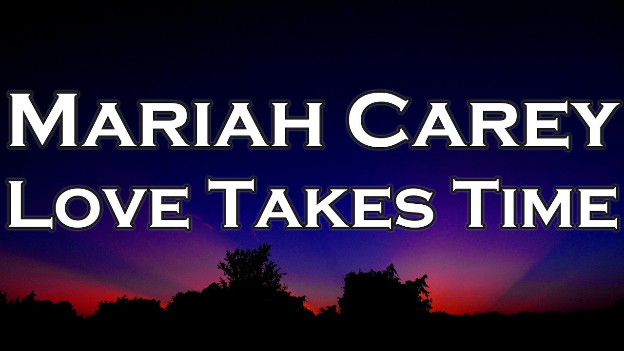 Mariah Carey - Love Takes Time (Lyrics) - YouTube