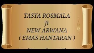 TASYA ROSMALA ft NEW ARWANA _ EMAS HANTARAN Lirik