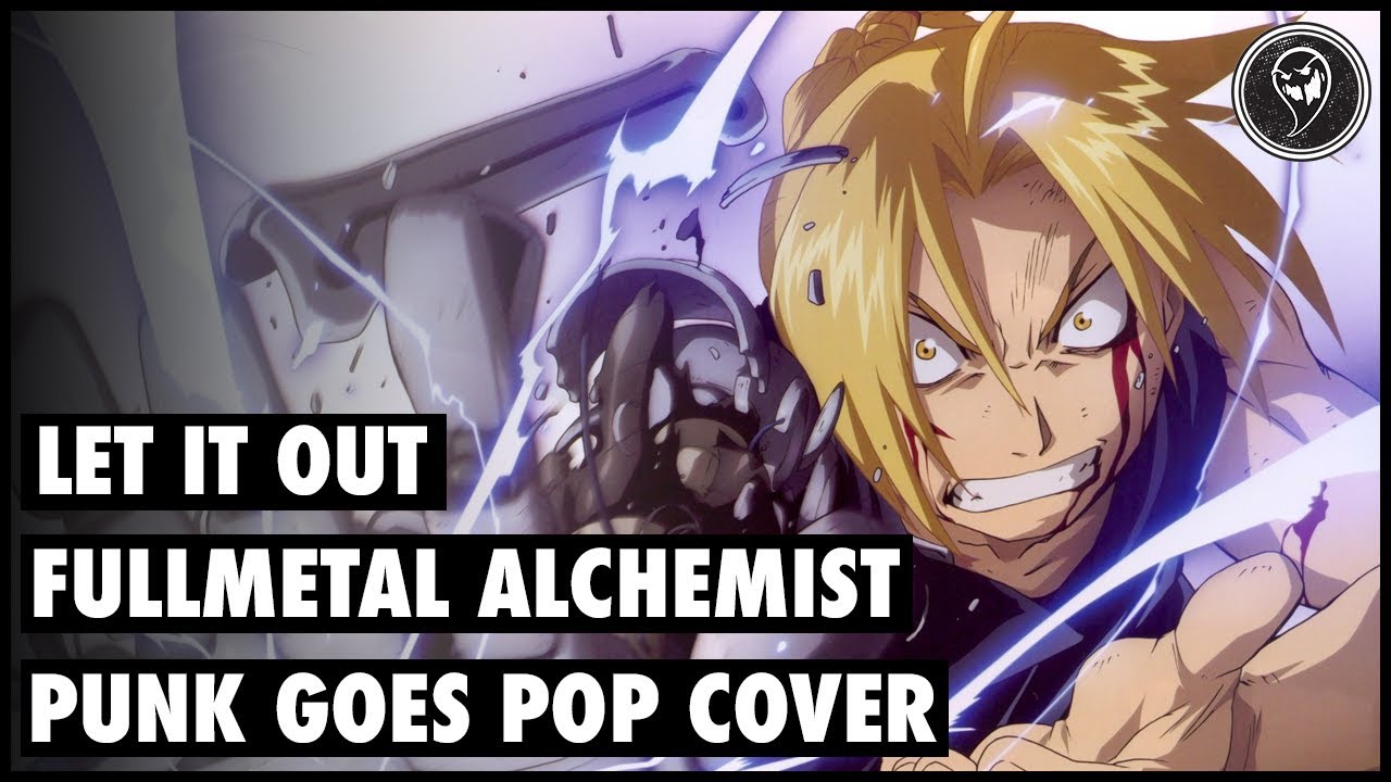 Fullmetal Alchemist - "Let it Out" (Punk Goes Pop Cover) "English