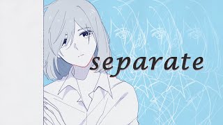 separate // otariyo feat. 可不 【オリジナル】