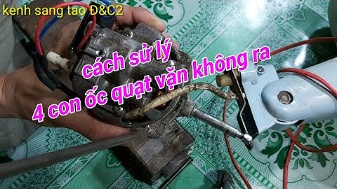 Cách vặn 4 con ốc cứng đầu của máy quạt