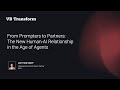 From Prompters to Partners: The New Human-AI Relationship in the Age of Agents | VB Transform 2025