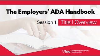 The Employers’ ADA Handbook – Session 1 Title I Overview