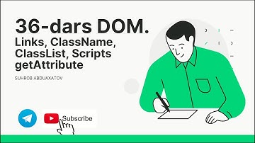 JavaScript Darslari | Suhrob Abduaxatov | DOM. Links, ClassName, ClassList, Scripts, getAttribute 4K