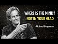 “Where Does Your MIND Actually Exist?" — Feynman's Disturbing Discovery