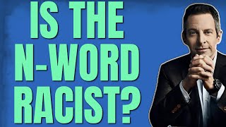 Sam Harris: American Hysteria Around Use of the N-Word Is Pathological (is the n-word racist?)