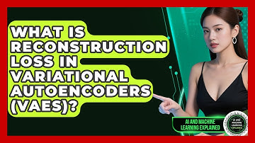 What Is Reconstruction Loss In Variational Autoencoders (VAEs)? - AI and Machine Learning Explained