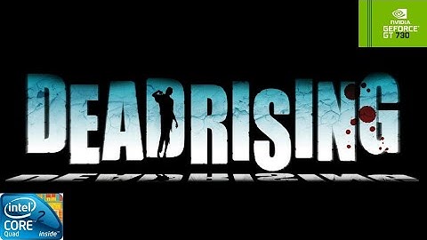 Dead Rising | GT730 2GB DDR3 | Core 2 Quad Q9400 | 6GB RAM DDR2