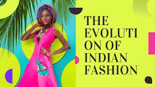 The Evolution Of Indian Fashion From Ancient Times To Modern-Day Trends