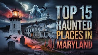Top 15 Haunted Places in Maryland | Exposing The Darkest Secrets You’ve Never Heard