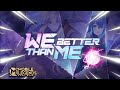 WE BETTER THAN ME | MLBB 515 THEME SONG | 515 THEME SONG 2022 | MLBB NEW SKIN