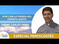 VIVE  CON LA FUERZA DEL ESPIRITU SANTO (PENTECOSTÉS) PADRE CARLOS YEPES /l