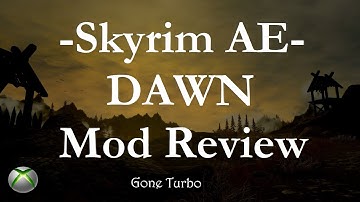 Skyrim AE-DAWN, Mod Review