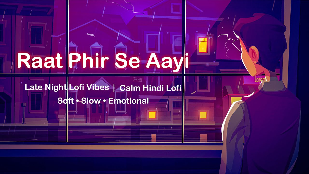 Raat Phir Se Aayi 🌙 | Calm Hindi Lofi Song | Late Night Emotional Vibes | Original