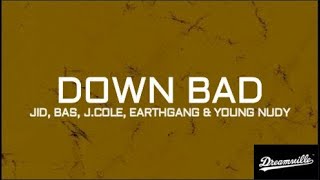 Dreamville - Down Bad (ft. JID, Bas, J.Cole & Young Nudy)