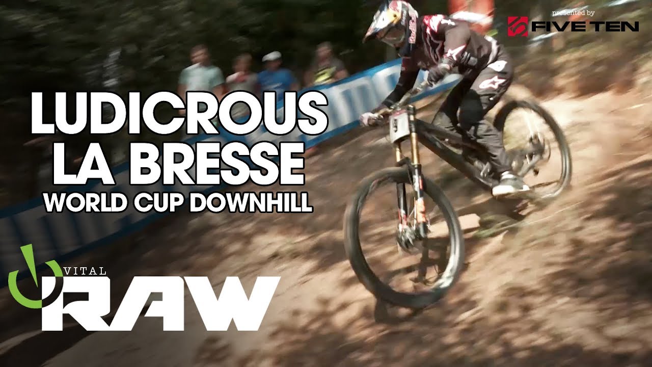 LUDICROUS LA BRESSE - Vital RAW World Cup Downhill