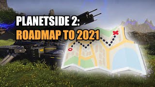 Planetside 2: Roadmap to 2021