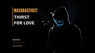 MaxGraceVost - Thirst For Love (Original Mix)