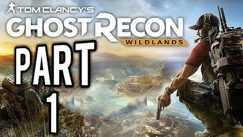 Ghost Recon: Wildlands Gameplay Walkthrough Episode 1 (PS4 - No Commentary)