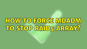 How to force mdadm to stop RAID5 array? (3 Solutions!!)
