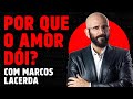 Marcos lacerda e a psicologia do amor  podcast do mhm