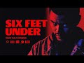 6피트 아래에 묻힐 때까지 The Weeknd Six Feet Under Feat Future 가사해석 6피트 아래에 묻힐 때까지 The Weeknd Six Feet Under Feat Future 가사해석