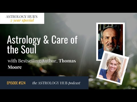 Astrology & Care of the Soul w/ Best Selling Author Thomas Moore