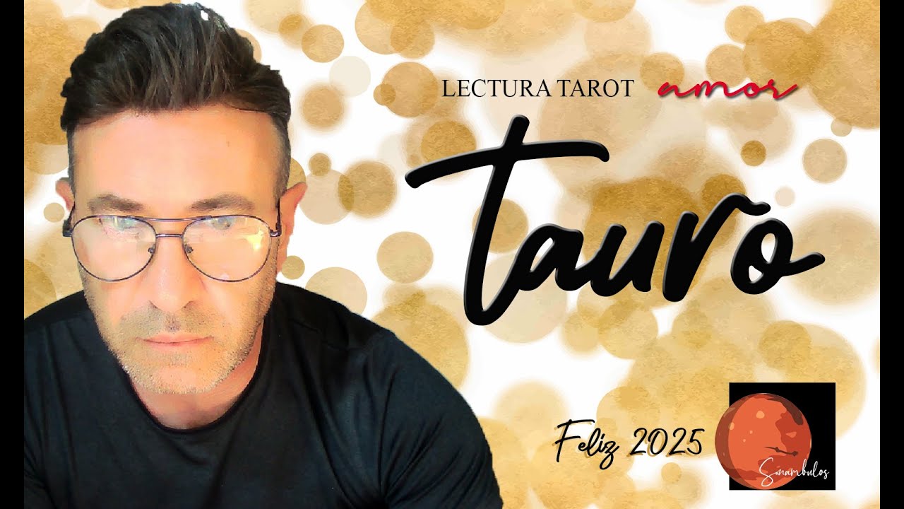 TAURO - LO QUE YA DABAS POR PERDIDO, RENUEVA SU ENERGÍA; O ES ALGO ...