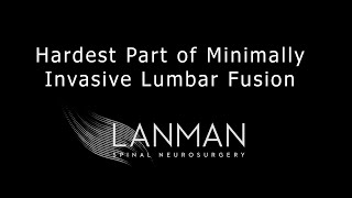 Hardest Part Of Minimally Invasive Lumbar Fusion  | Dr. Todd Lanman