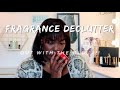 Letting go.....FRAGRANCE DECLUTTER || Out with the old...