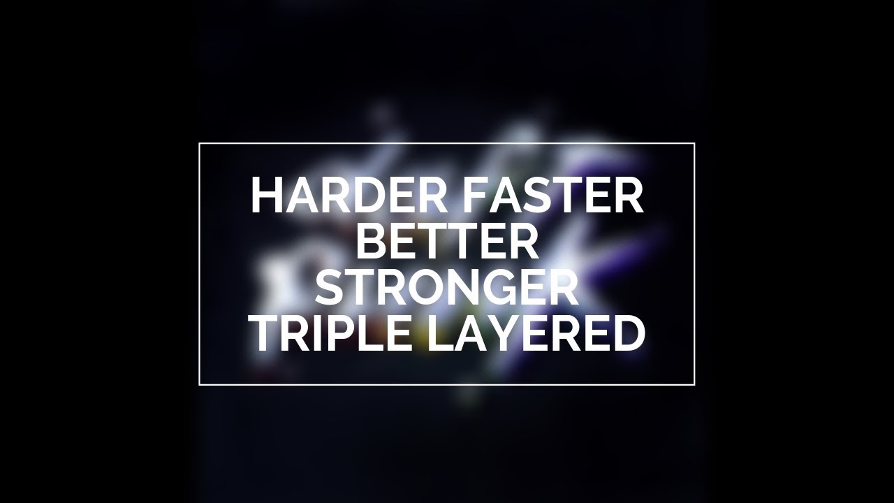 Daft Punk Harder Faster Better Stronger TRIPLE LAYERED YouTube