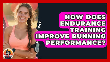 How Does Endurance Training Improve Running Performance? - All Sorts Of Running