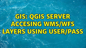 GIS: QGIS Server Accesing wms/wfs layers using user/pass