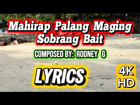 Mahirap Palang Maging Sobrang Bait - Rodney G (Official Music Lyrics Video) 4K-HD 