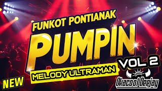 FUNKOT PONTIANAK PUMPIN VOL 2 MELODY ULTRAMAN 2026 - OKACOOL DEEJAY