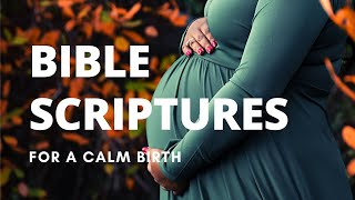 Bible Scriptures For A Calm Birth {Christian Birth Affirmations for a Calm Pregnancy and Delivery}