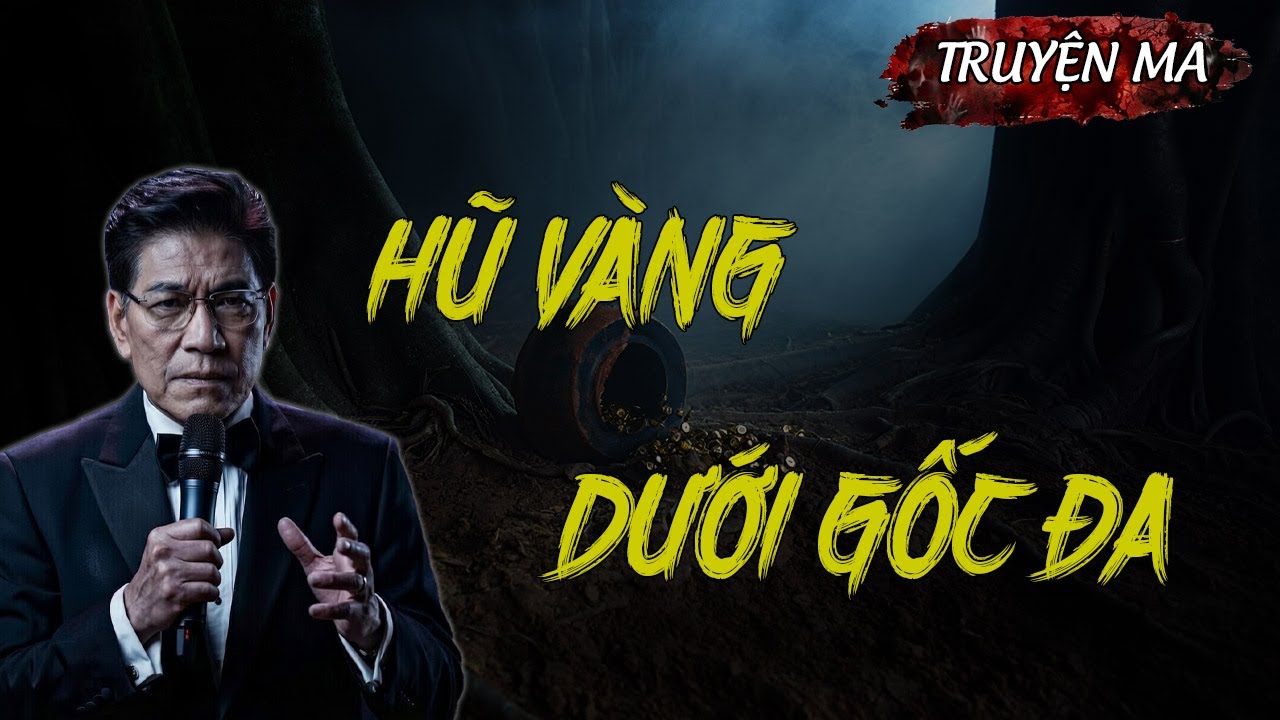 Truyện Ma Hay Nhất: HŨ VÀNG DƯỚI GỐC ĐA | Truyện Ma Ngọc Ngạn