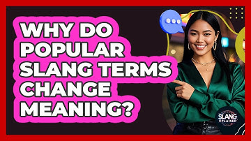 Why Do Popular Slang Terms Change Meaning?