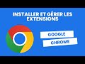Installer et grer les extensions  tuto google chrome