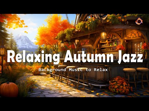 Relaxing Autumn Jazz Music with Cozy Coffee Shop Ambience 🍂 Soothing Piano Jazz Music to Work,Study