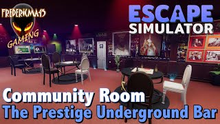 THE PRESTIGE UNDERGROUND BAR : Escape Simulator - Community Room