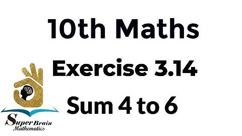 10th maths Exercise 3.14 Sum 4,5 & 6|Class 10 Maths Exercise 3.14 q.no.4,5,6|Super Brain Mathematics