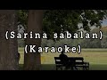 Sarina sabalan (KARAOKE) No Vocal