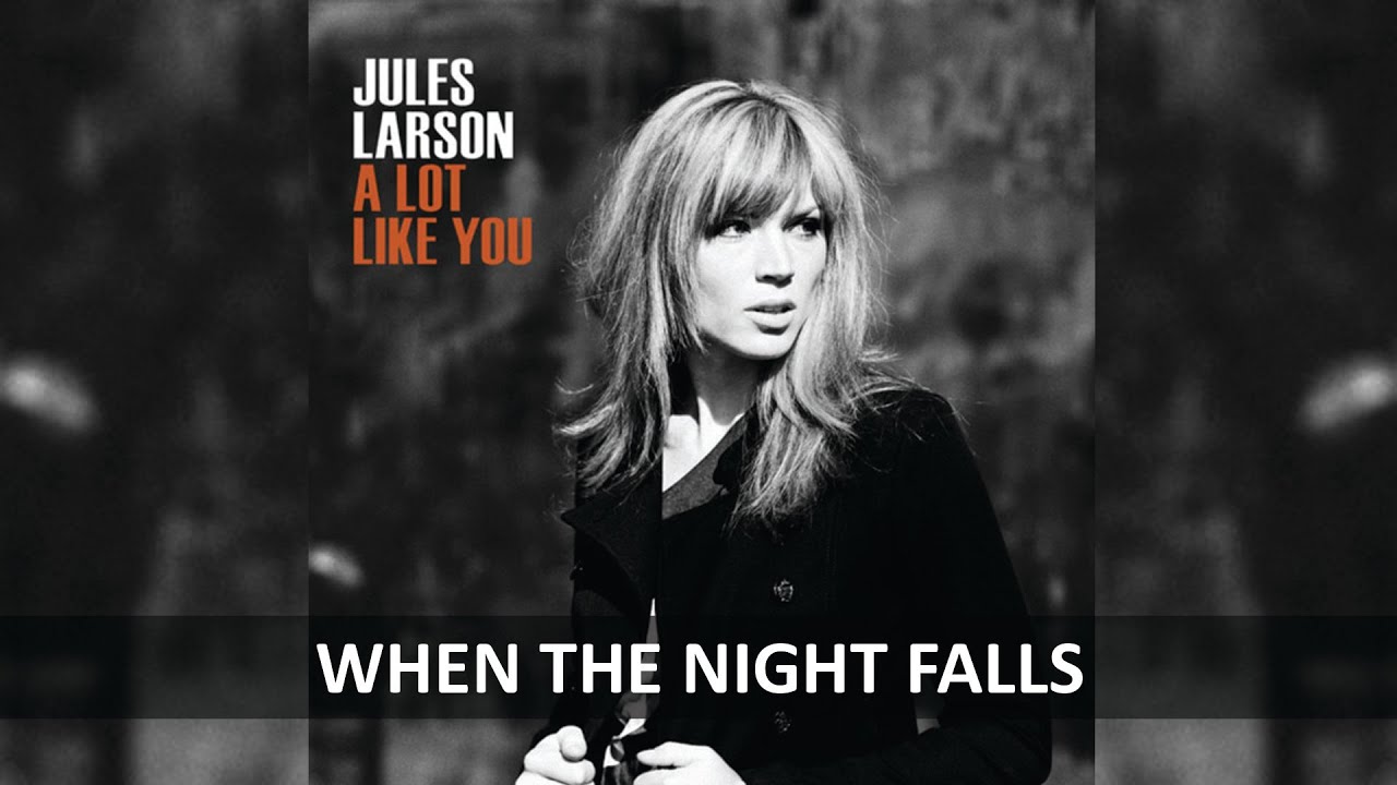 JULES LARSON WHEN THE NIGHT FALLS LYRICS YouTube