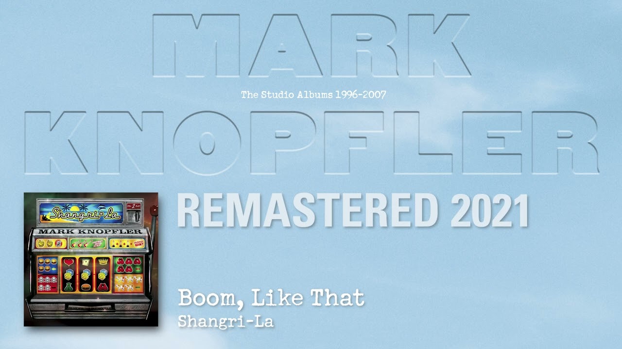 Mark Knopfler - Boom, Like That (The Studio Albums 1996-2007