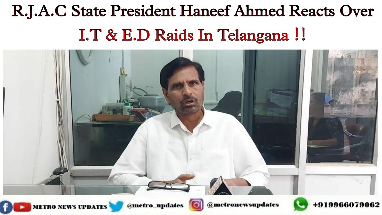 R.J.A.C State President Haneef Ahmed Reacts Over I.T & E.D Raids In ...