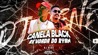 Canela Black - Revoada do Ryan (DJ Nene) 2020