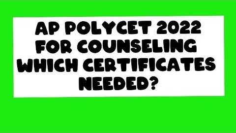 CERTIFICATES REQUIRED FOR  AP POLYCET 2022 COUNSELING
